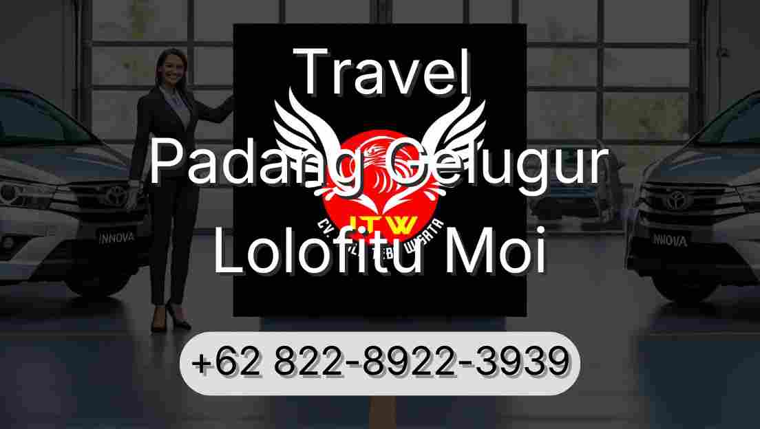 Travel Padang Gelugur Lolofitu Moi