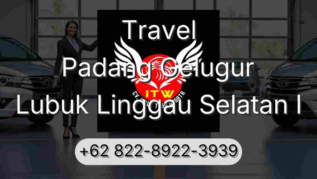Travel Padang Gelugur Lubuk Linggau Selatan I