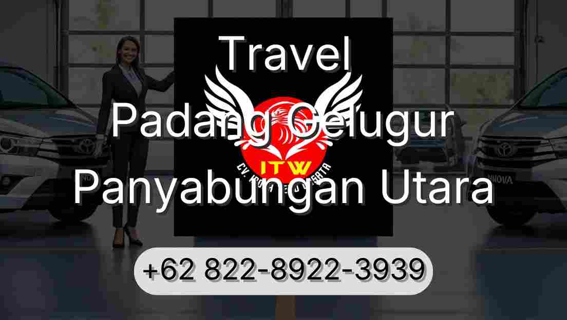 Travel Padang Gelugur Panyabungan Utara
