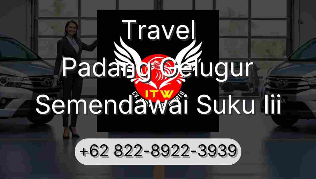 Travel Padang Gelugur Semendawai Suku Iii