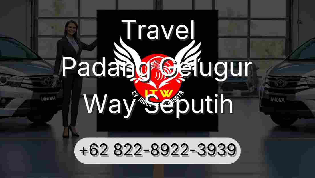 Travel Padang Gelugur Way Seputih