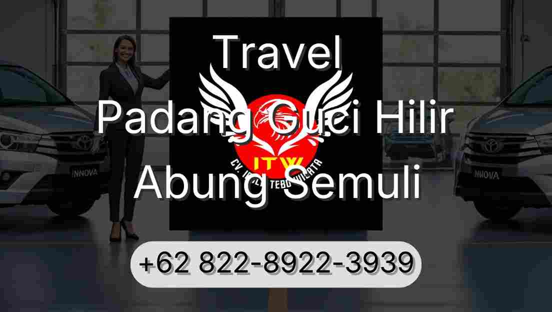 Travel Padang Guci Hilir Abung Semuli