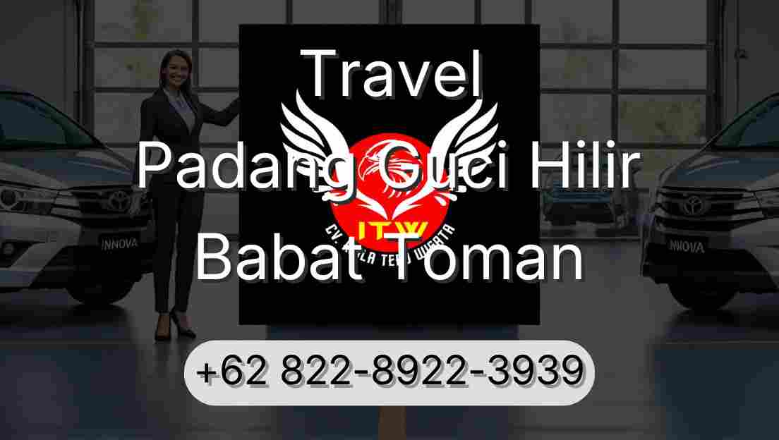 Travel Padang Guci Hilir Babat Toman