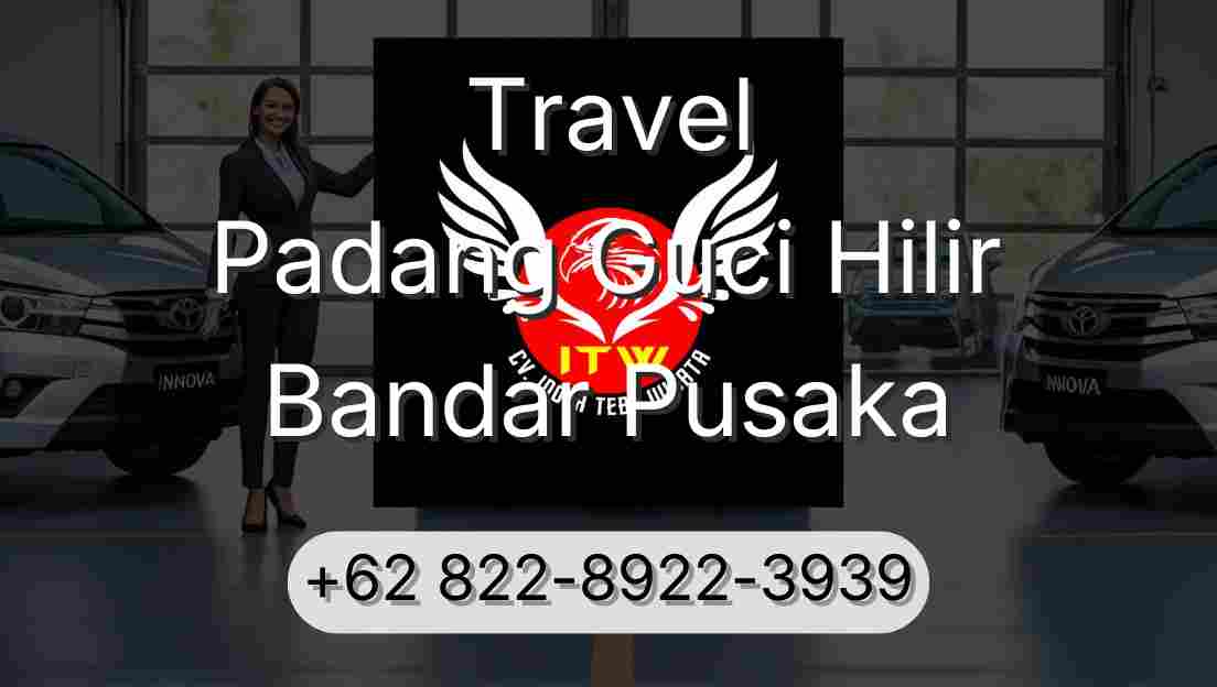 Travel Padang Guci Hilir Bandar Pusaka
