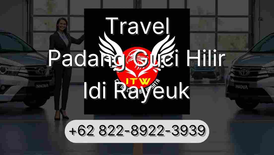 Travel Padang Guci Hilir Idi Rayeuk