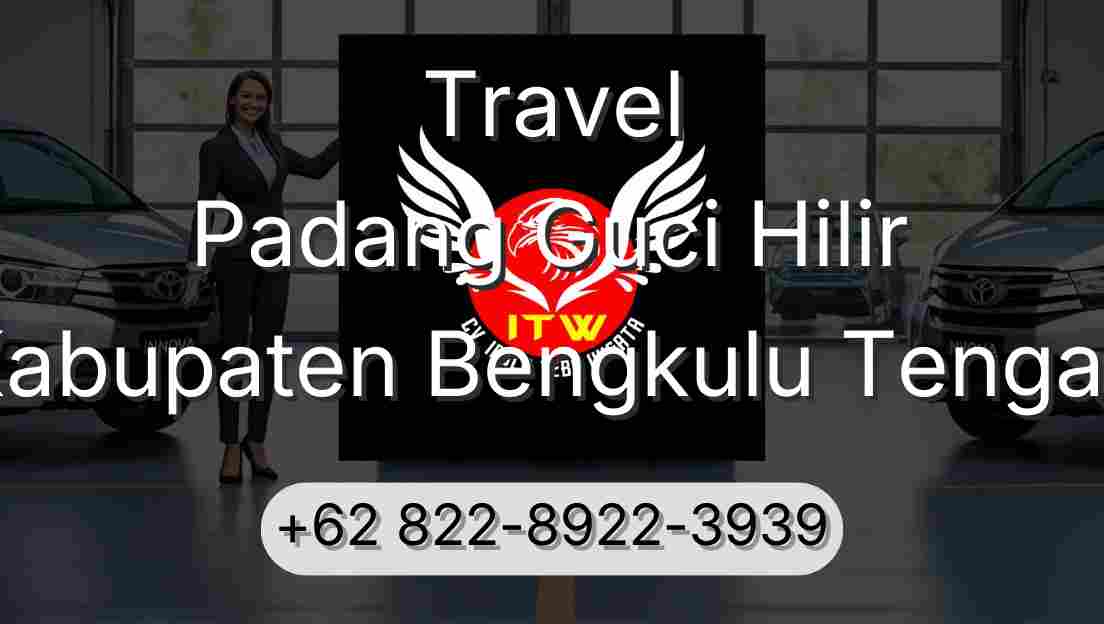 Travel Padang Guci Hilir Kabupaten Bengkulu Tengah