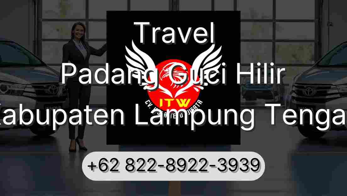 Travel Padang Guci Hilir Kabupaten Lampung Tengah