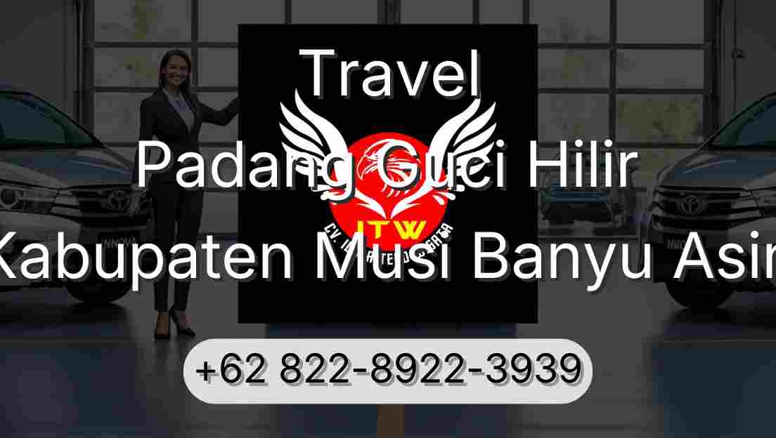 Travel Padang Guci Hilir Kabupaten Musi Banyu Asin