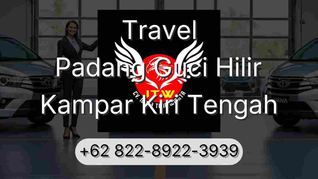 Travel Padang Guci Hilir Kampar Kiri Tengah