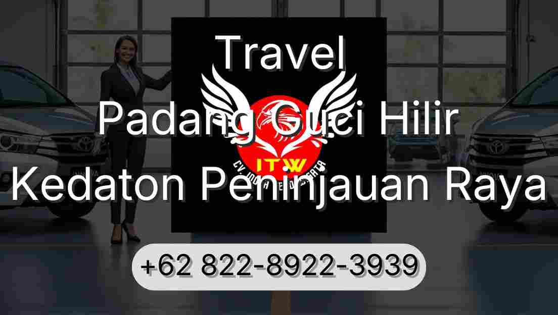 Travel Padang Guci Hilir Kedaton Peninjauan Raya