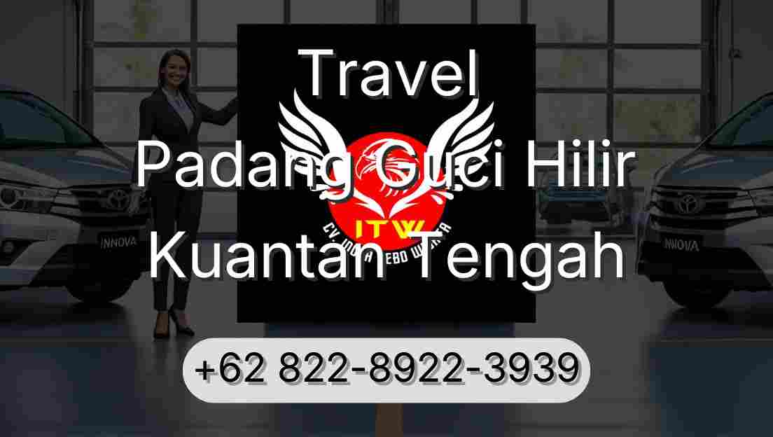 Travel Padang Guci Hilir Kuantan Tengah
