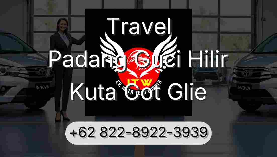 Travel Padang Guci Hilir Kuta Cot Glie