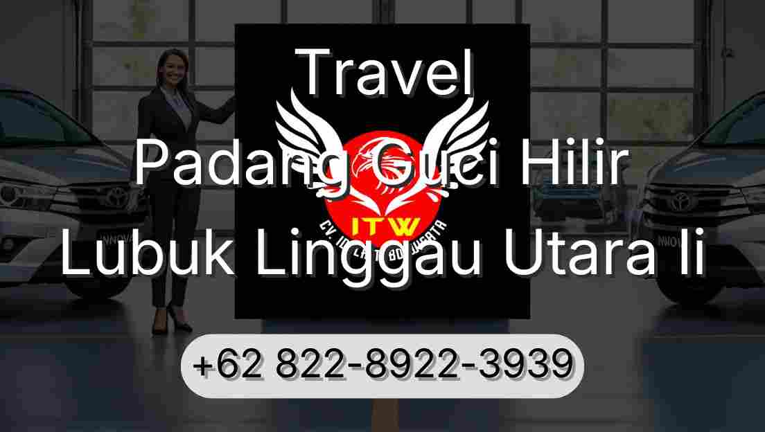 Travel Padang Guci Hilir Lubuk Linggau Utara Ii