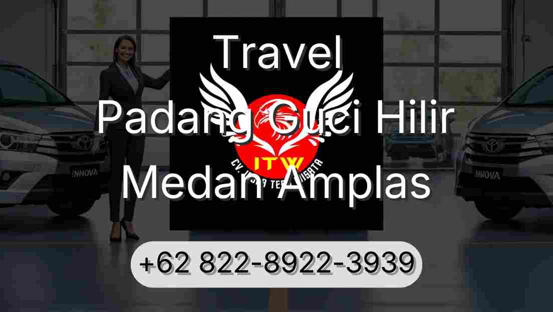 Travel Padang Guci Hilir Medan Amplas