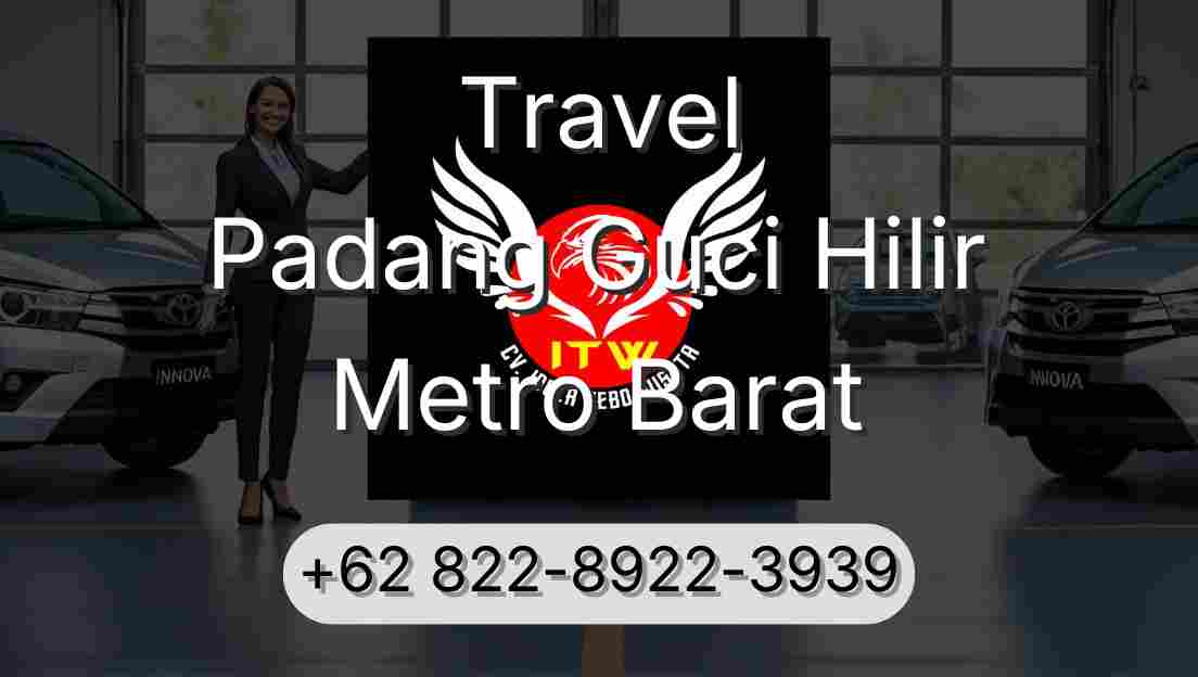 Travel Padang Guci Hilir Metro Barat