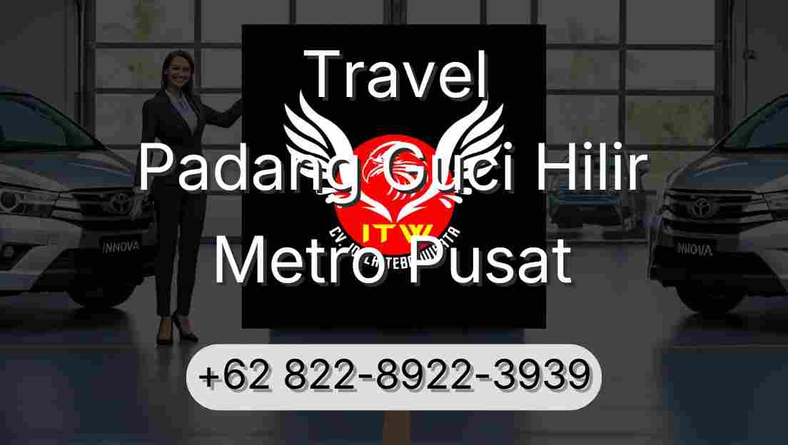 Travel Padang Guci Hilir Metro Pusat