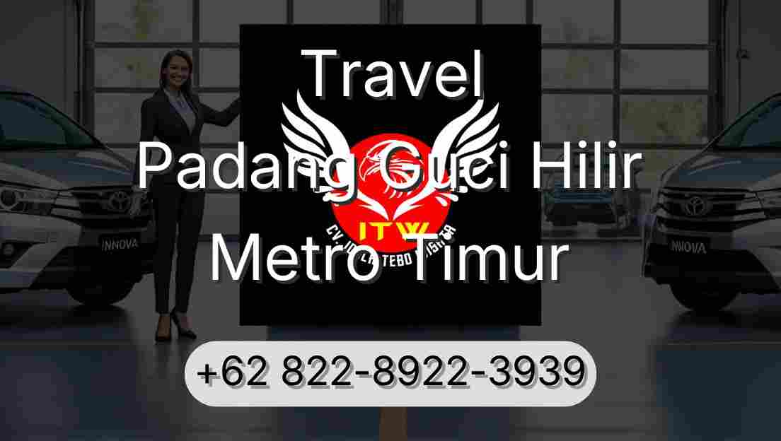 Travel Padang Guci Hilir Metro Timur