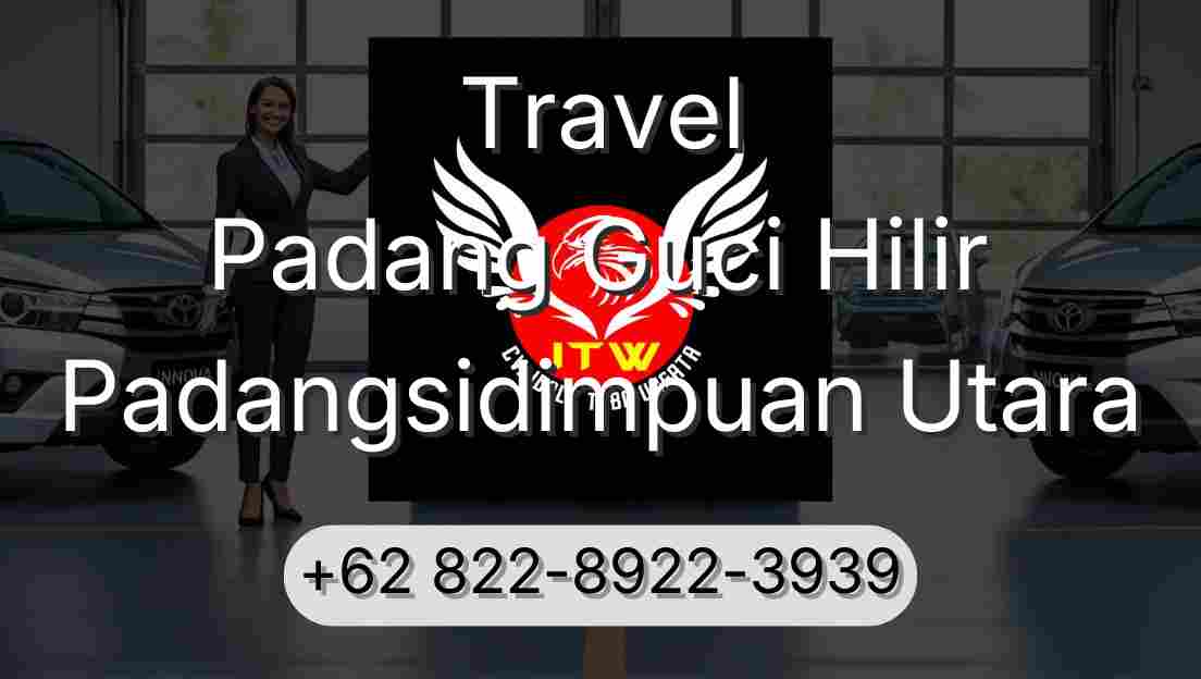 Travel Padang Guci Hilir Padangsidimpuan Utara