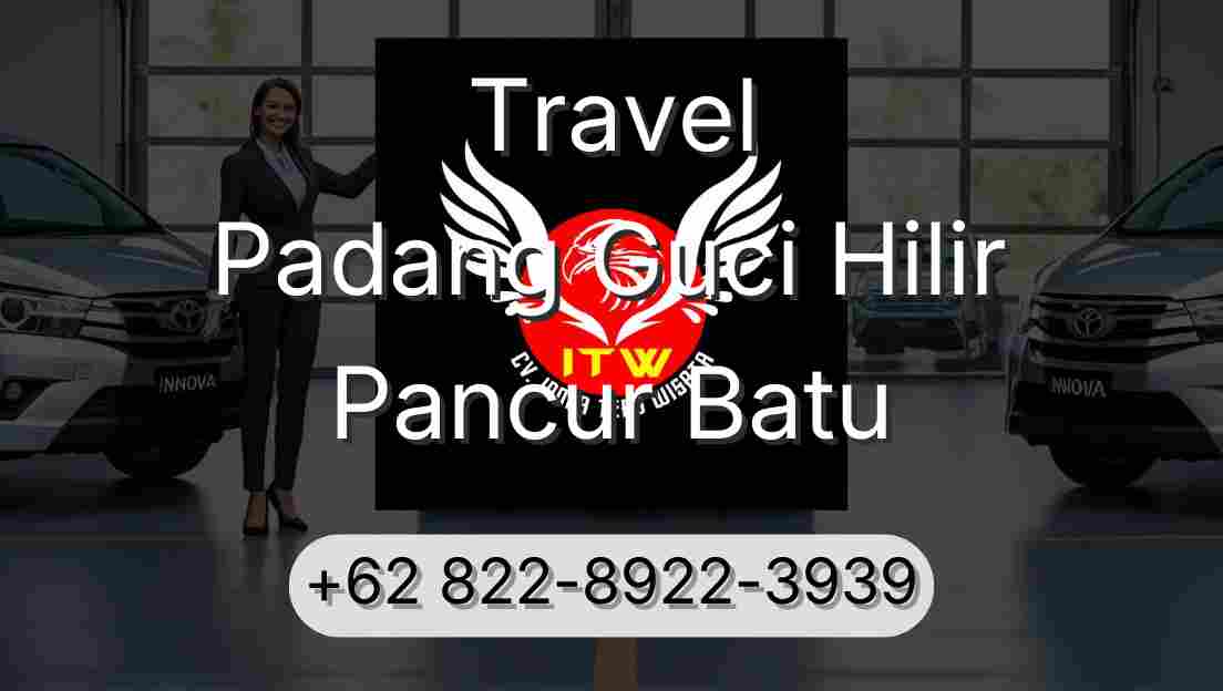 Travel Padang Guci Hilir Pancur Batu