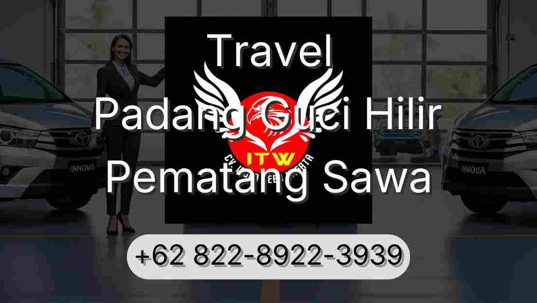 Travel Padang Guci Hilir Pematang Sawa
