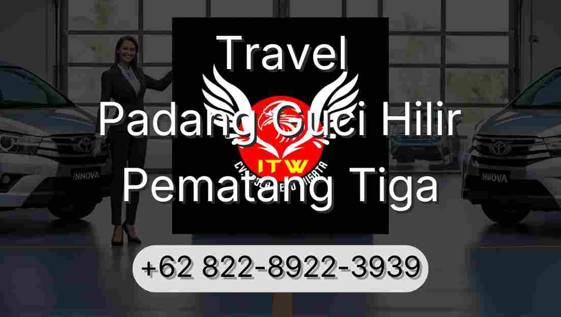 Travel Padang Guci Hilir Pematang Tiga
