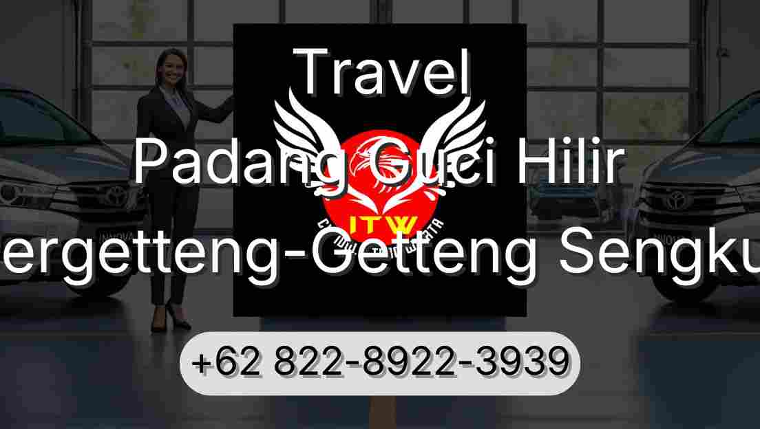 Travel Padang Guci Hilir Pergetteng-Getteng Sengkut