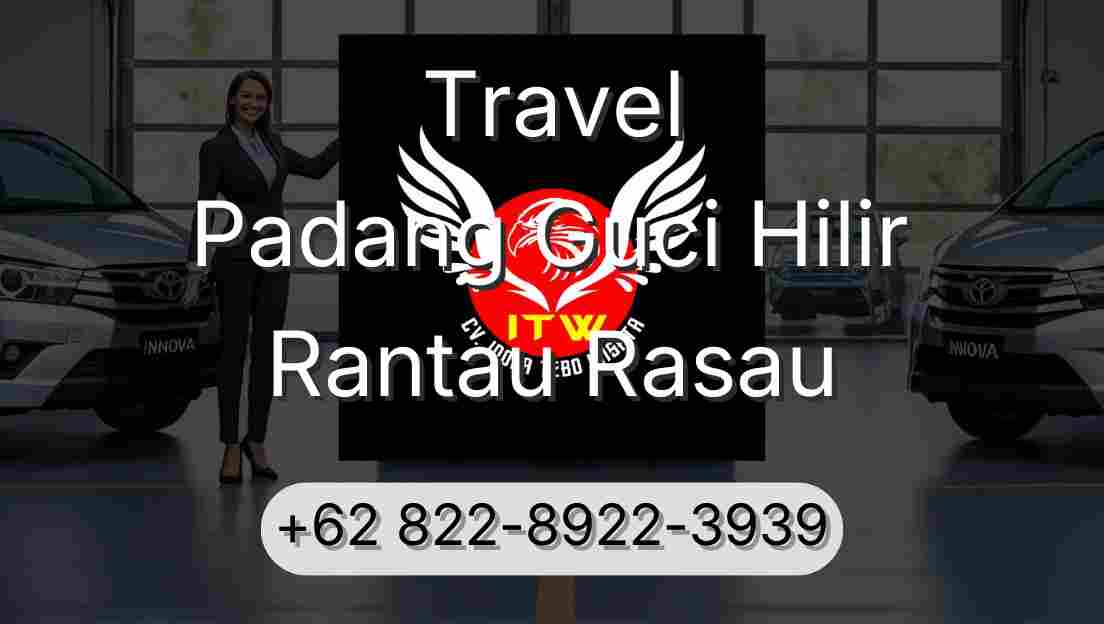 Travel Padang Guci Hilir Rantau Rasau
