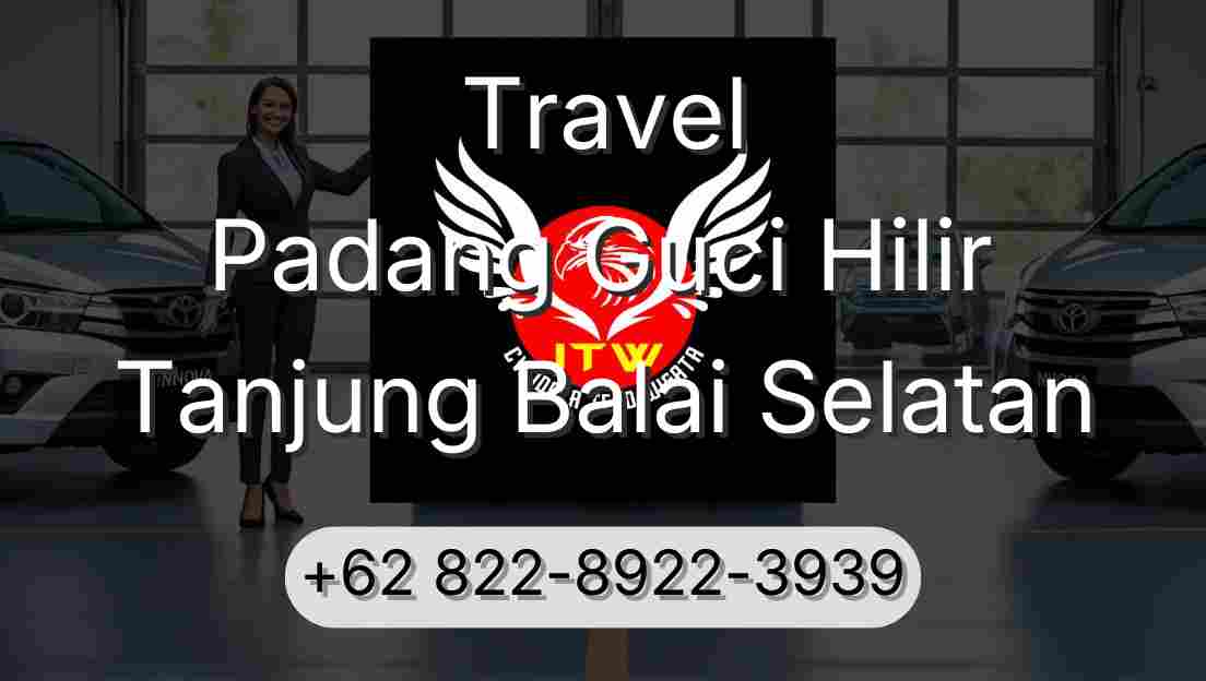 Travel Padang Guci Hilir Tanjung Balai Selatan