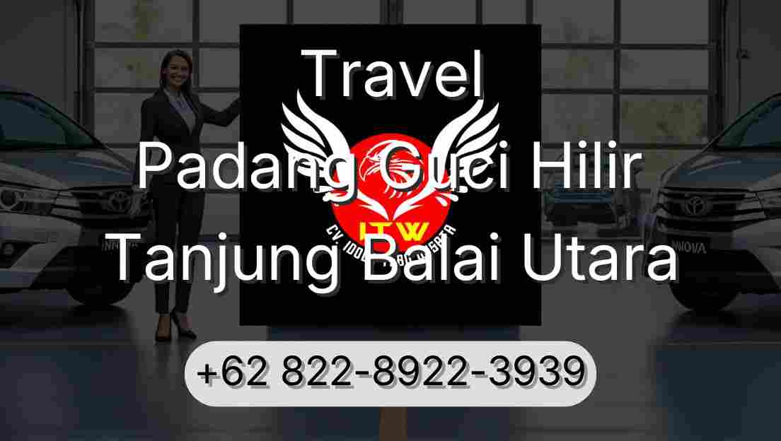 Travel Padang Guci Hilir Tanjung Balai Utara