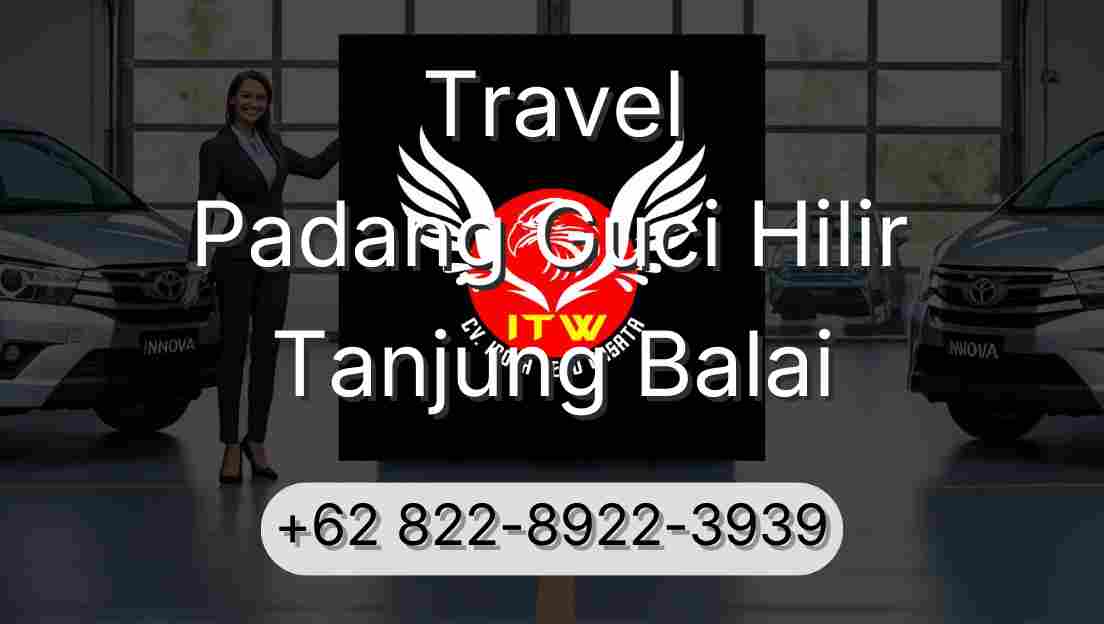 Travel Padang Guci Hilir Tanjung Balai