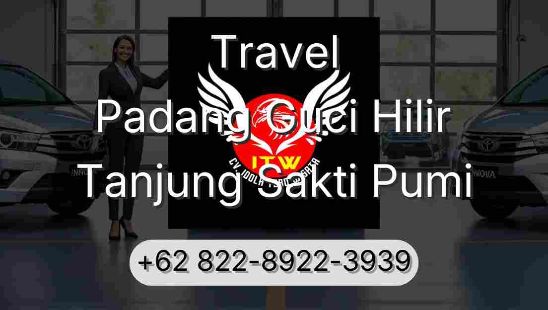 Travel Padang Guci Hilir Tanjung Sakti Pumi