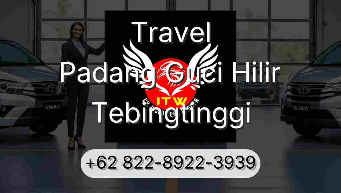 Travel Padang Guci Hilir Tebingtinggi
