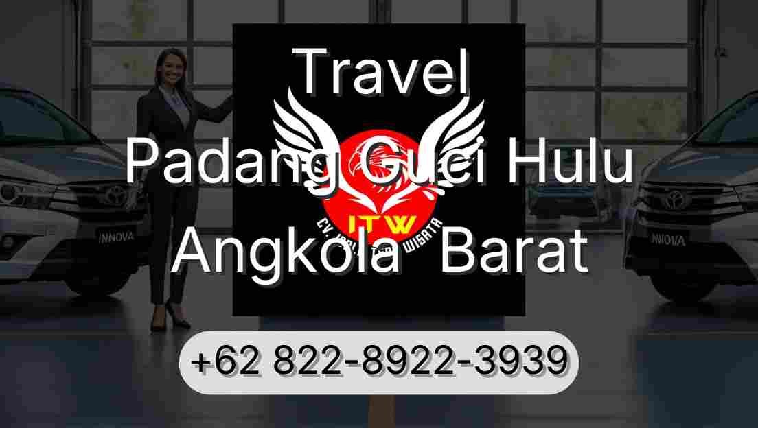 Travel Padang Guci Hulu Angkola  Barat