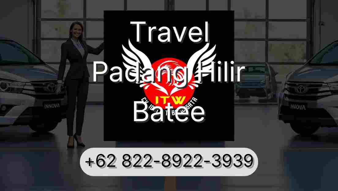 Travel Padang Hilir Batee
