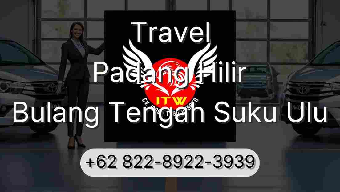 Travel Padang Hilir Bulang Tengah Suku Ulu