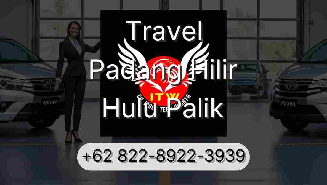 Travel Padang Hilir Hulu Palik