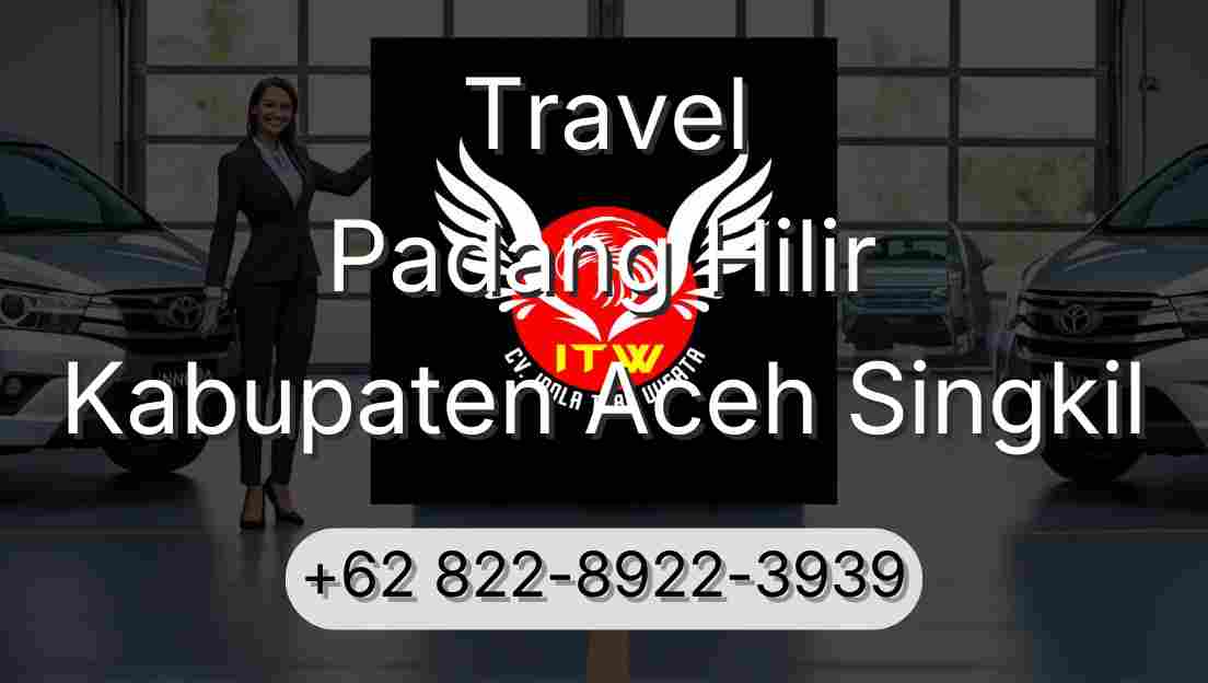 Travel Padang Hilir Kabupaten Aceh Singkil