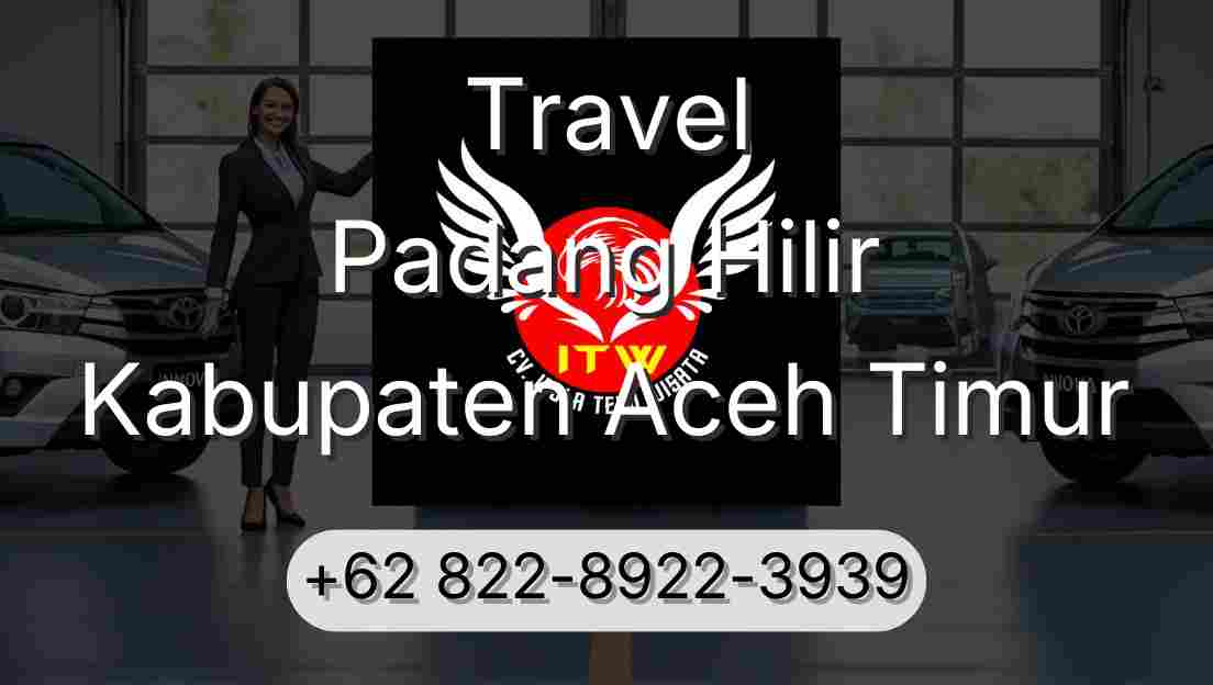 Travel Padang Hilir Kabupaten Aceh Timur