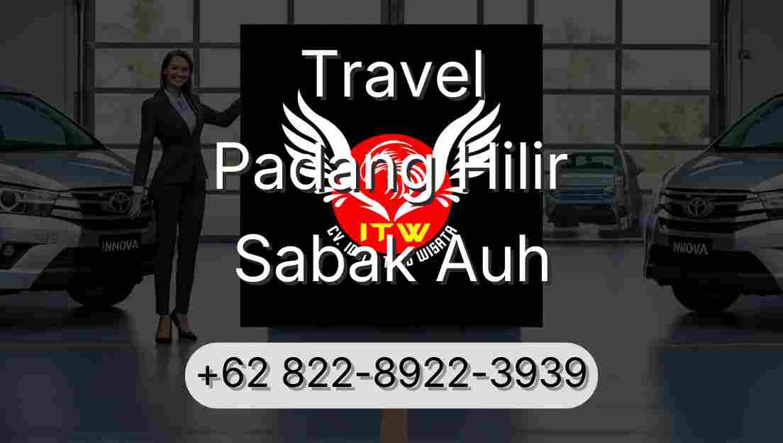 Travel Padang Hilir Sabak Auh