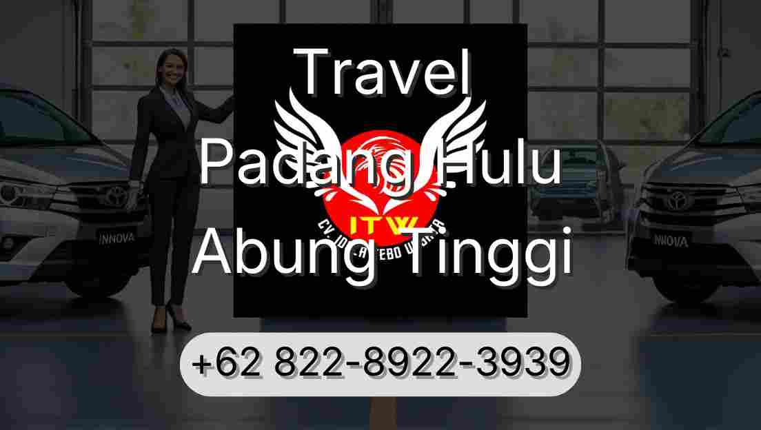 Travel Padang Hulu Abung Tinggi