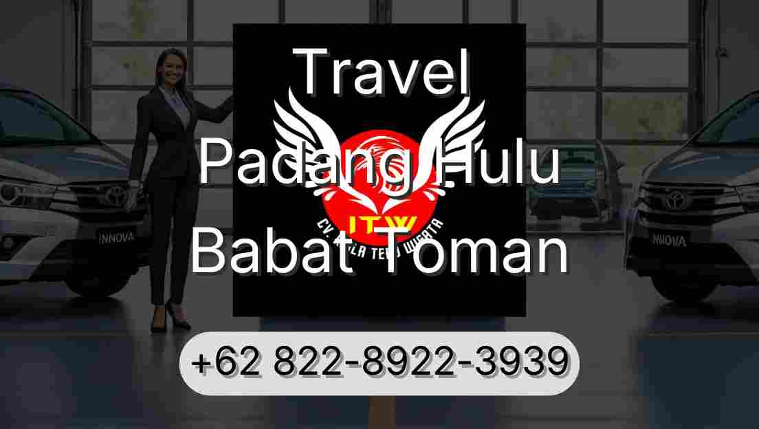 Travel Padang Hulu Babat Toman
