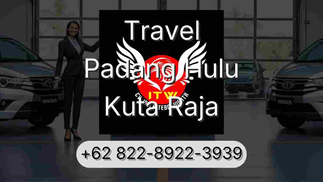 Travel Padang Hulu Kuta Raja