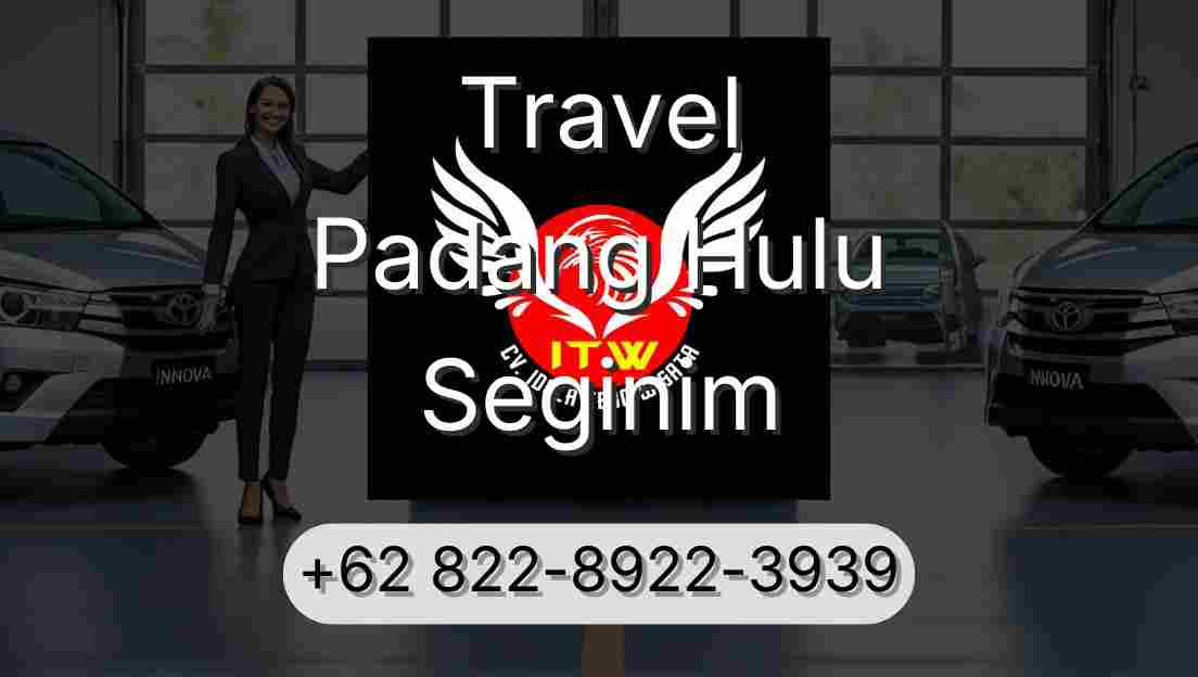 Travel Padang Hulu Seginim