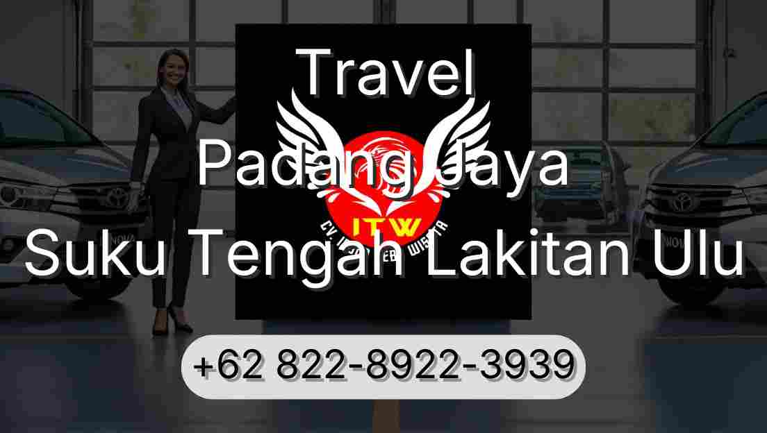 Travel Padang Jaya Suku Tengah Lakitan Ulu