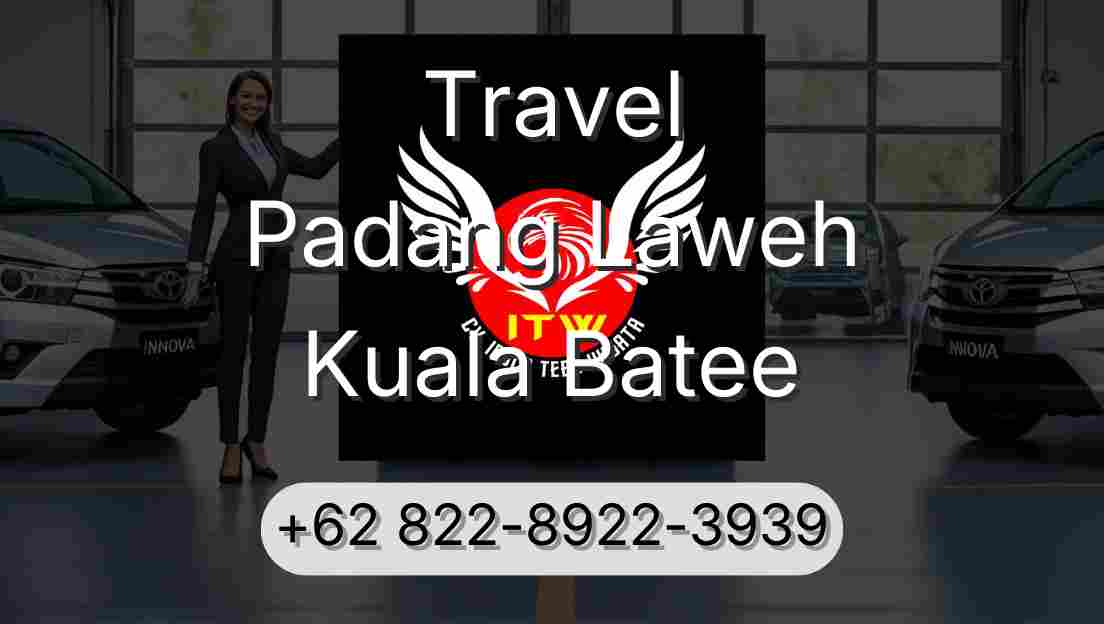 Travel Padang Laweh Kuala Batee