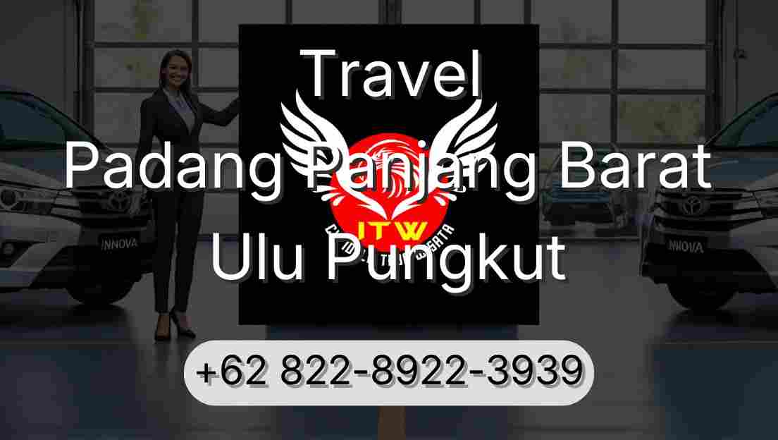 Travel Padang Panjang Barat Ulu Pungkut
