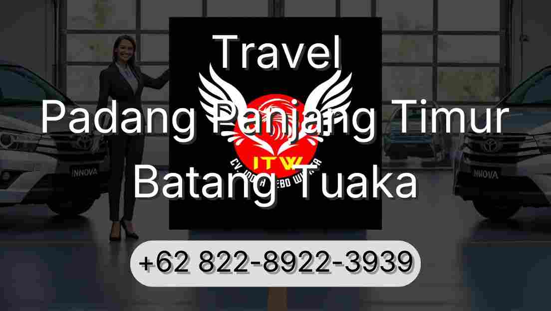 Travel Padang Panjang Timur Batang Tuaka