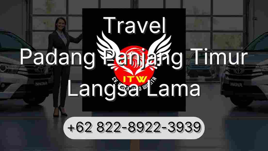 Travel Padang Panjang Timur Langsa Lama