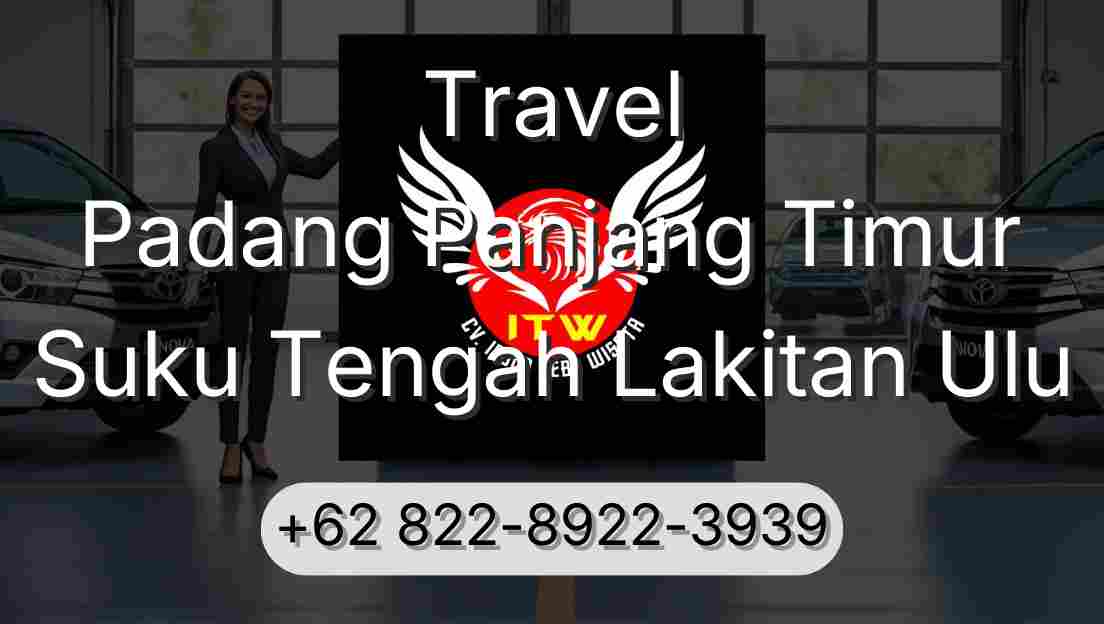 Travel Padang Panjang Timur Suku Tengah Lakitan Ulu