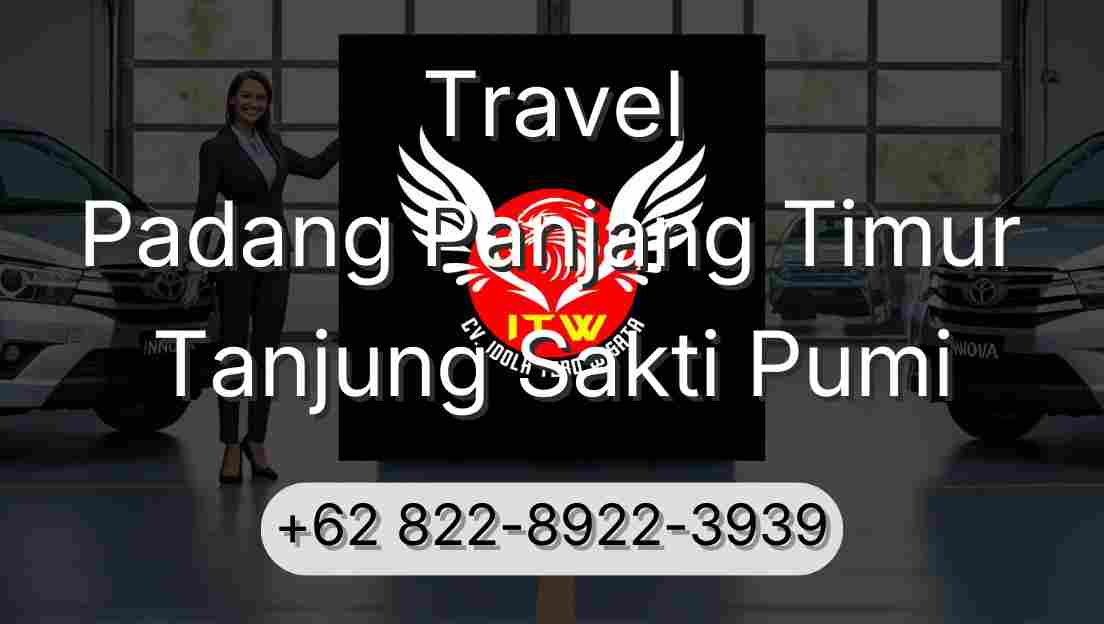 Travel Padang Panjang Timur Tanjung Sakti Pumi